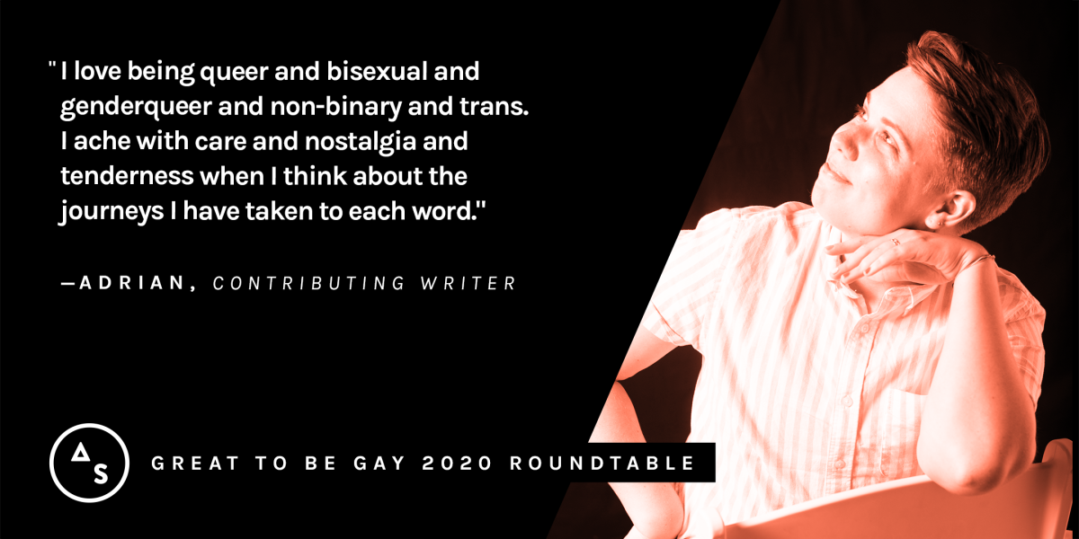 An orange portrait of Adrian with the quote: "I love being queer and bisexual and genderqueer and non-binary and trans. I ache with care and nostalgia and tenderness when I think about the journeys I have taken to each word."