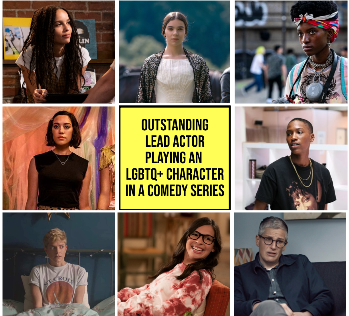 Top Row: Zoe Kravitz as Rob, High Fidelity (Hulu) // Hailee Steinfeld as Emily Dickinson, Dickinson (Apple+ TV) // Kabrina Adams as Honeybear, Betty (HBO), 
Middle Row: Mishel Prada as Emma, Vida (Starz) // Yellow Box Reading "Outstanding Lead Actor Playing an LGBTQ+ Character in a Comedy Series // Jonica T. Gibbs as Hattie, Twenties 
Bottom Row: Mae Martin as Mae, Feel Good (Netflix) // Isabella Gomez as Elena, One Day at a Time (Pop TV) // Abby McEnany as Abby, Work in Progress (Showtime)