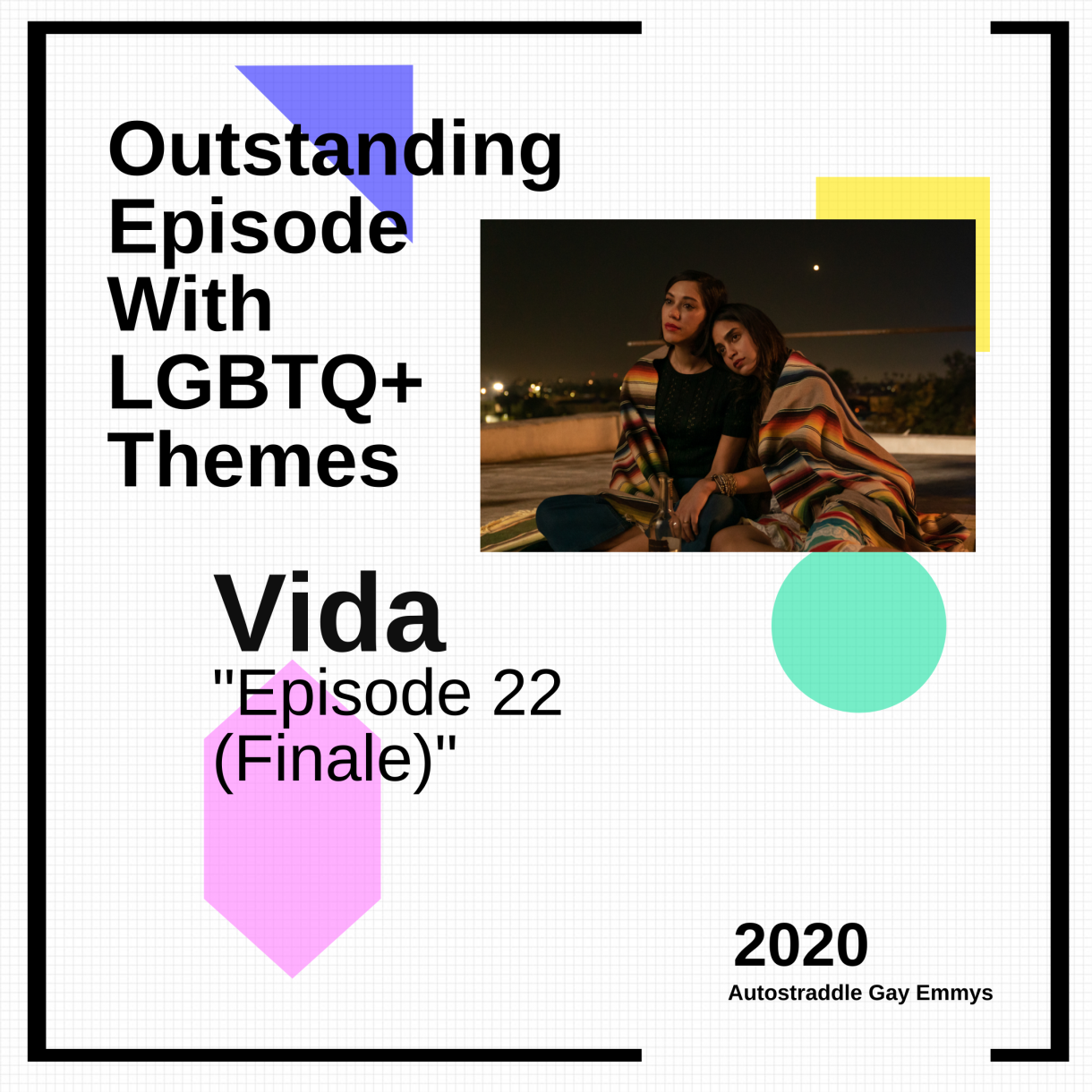 Best TV Episode With LGBTQ+ Themes: Vida S3E6 “Episode 22” (Finale)