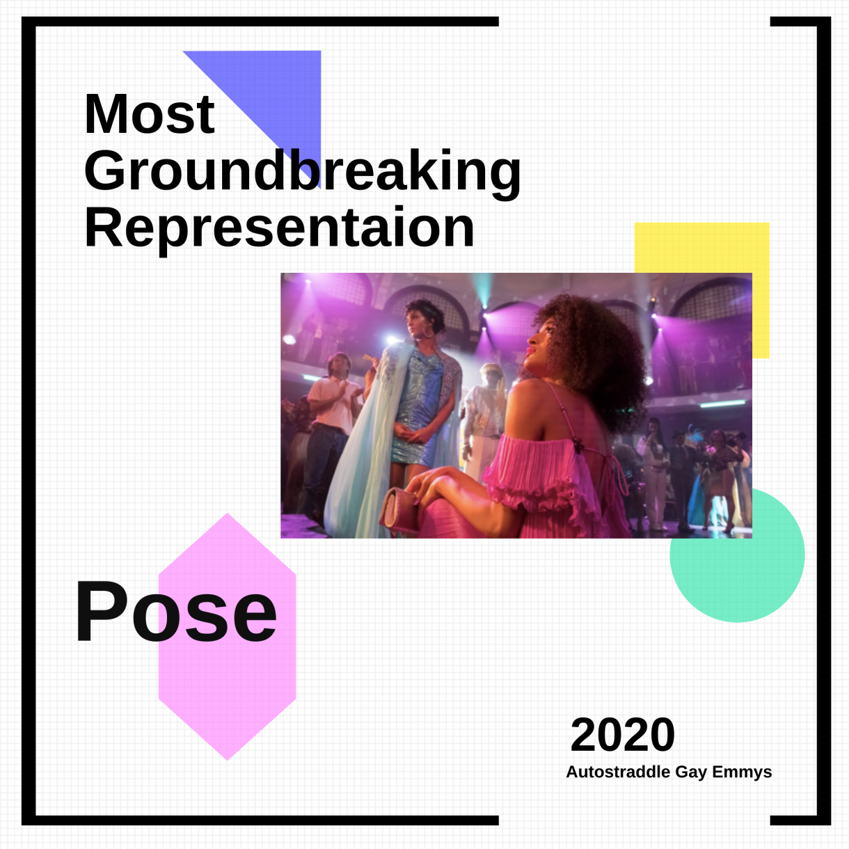Graphic announcing Most Groundbreaking Representation (Show): Pose