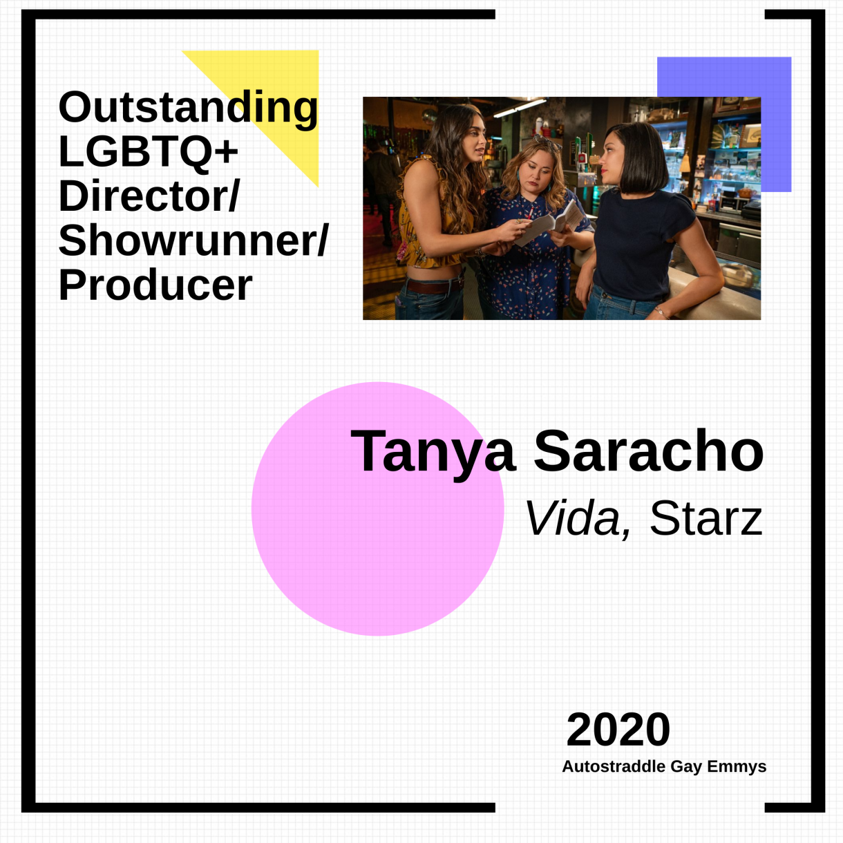 Colorful graphic announcing Outstanding LGBTQ+ Director / Producer / Writer / Showrunner: Tanya Sarracho, Vida (Starz). Picture of Tanya with actresses on set.