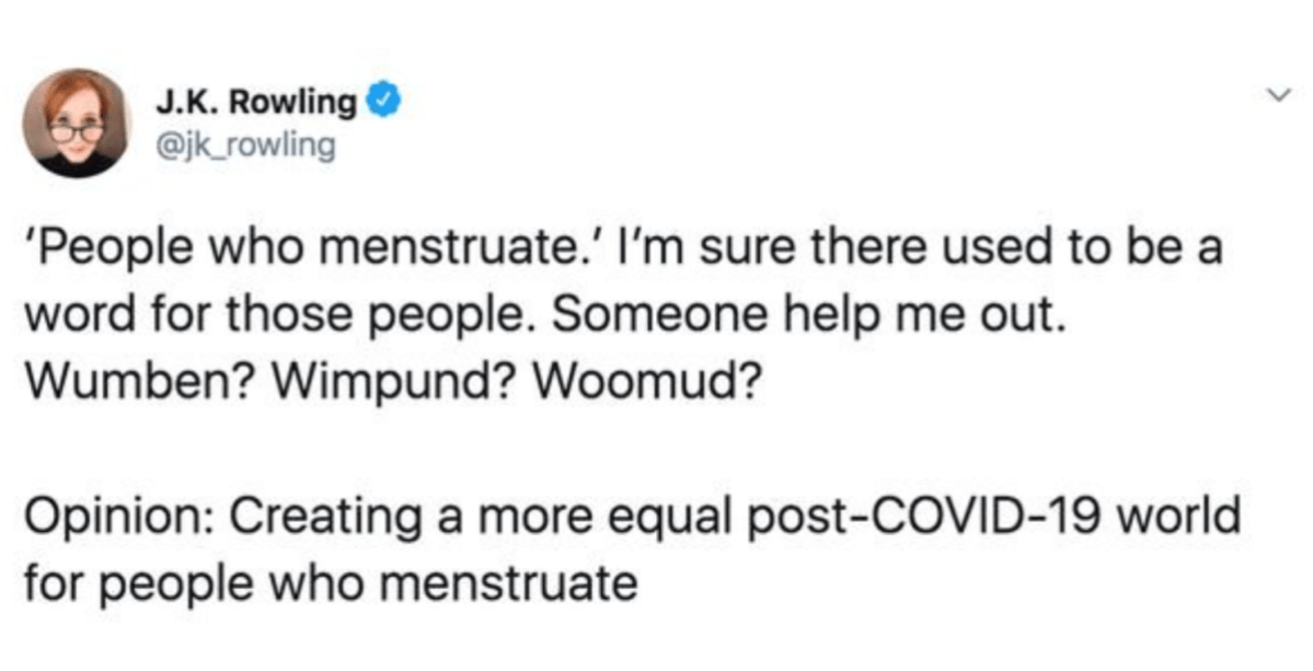 Tweet reads "'People who menstruate.' I'm sure there used to be a word for those people. Someone help me out. Wumben? Wimpund? Woomud? Opinion: Creating a more equal post-COVID-19 world for people who menstruate."