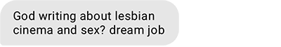 God writing about lesbian cinema and sex? dream job