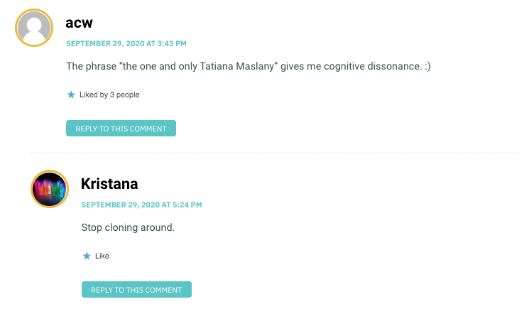 The phrase “the one and only Tatiana Maslany