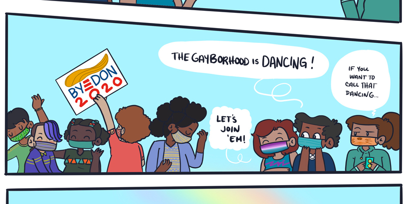 A hand drawn panel of a bright blue sky, with queer people dancing in the street. One has a sign that says "Bye Don 202!" There's a rainbow above. One of Dickens' friends suggests that the group join the dancers. Dickens says, "If you can call that dancing."