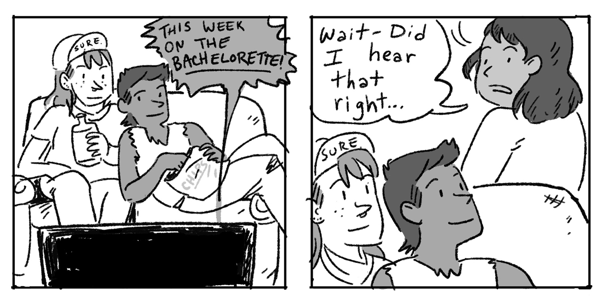 In a two panel, hand drawn, black-and-white comic, two queer pals sit on the couch to watch "The Bachelorette" and then a third friend overhears it and mocks them.