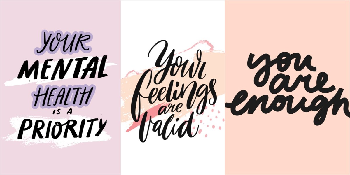 Three stylized quote graphics in shades of peach pink and lavender that read "Your mental health is a priority," "Your feelings are valid," and "You are enough."