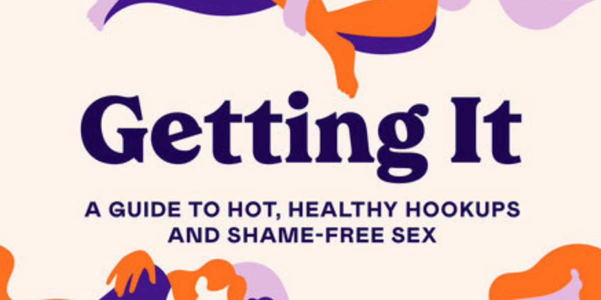 Text reads: "Getting It: A Guide to Hot, Healthy Hookups and Shame-Free Sex"