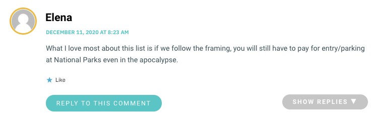 What I love most about this list is if we follow the framing, you will still have to pay for entry/parking at National Parks even in the apocalypse.