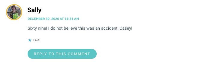 Sixty nine! I do not believe this was an accident, Casey!