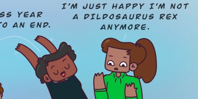 Sarai says, "I'm just happy not to be a Dildosaurus Rex anymore."