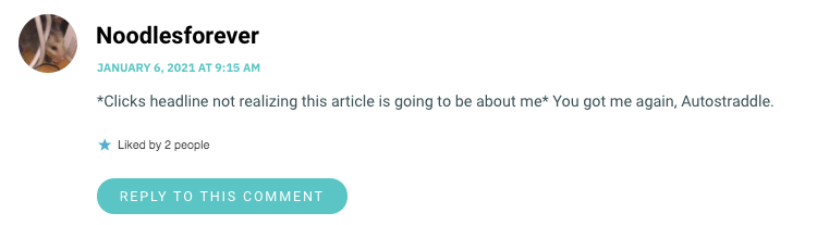 *Clicks headline not realizing this article is going to be about me* You got me again, Autostraddle.