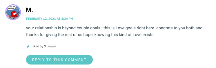 your relationship is beyond couple goals—this is Love goals right here. congrats to you both and thanks for giving the rest of us hope, knowing this kind of Love exists.