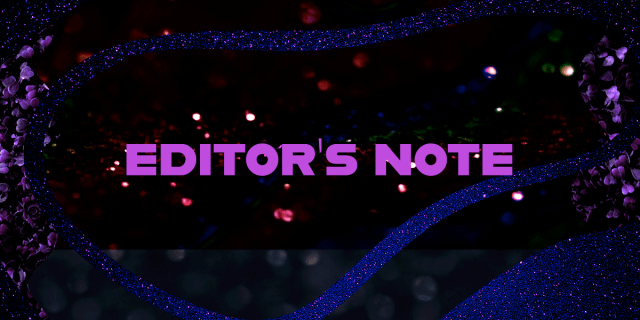 The words "Editor's Note" shine in a bright purple against a dark starry sky that is covered in a loop of dark, shimmering oval of a purple galaxy and purple roses that growing like vines on the edges.