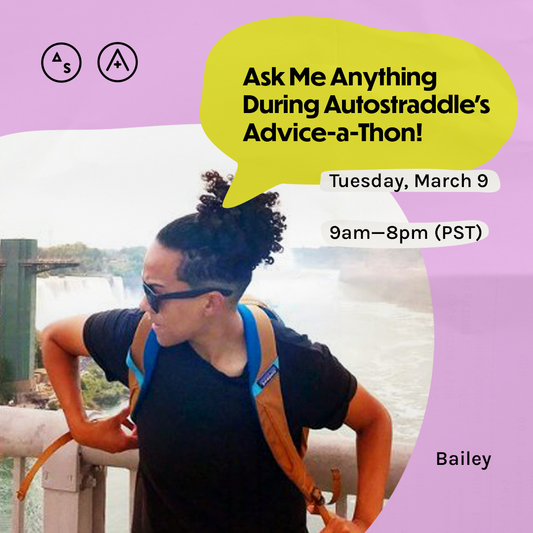 Bailey has a black t-shirt and a backpack and is looking off to the side, the copy reads: Ask Me Anything During Autostraddle's Advice-a-Thon! Tuesday March 9th, 9am — 8pm PST