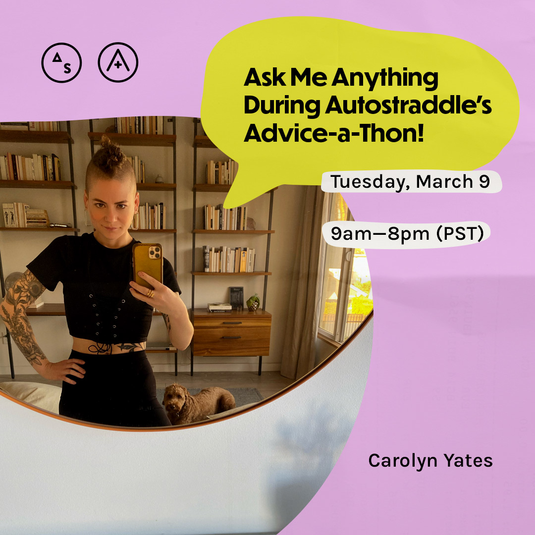 Carolyn is standing in front of a mirror taking a selfie, the copy reads: Ask Me Anything During Autostraddle's Advice-a-Thon! Tuesday March 9th, 9am — 8pm PST