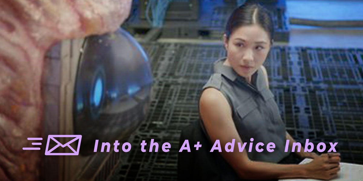 A person in the show Dimension which looks very scifi looks at an orb that is maybe dispensing therapy. The image reads Into the A+ Advice Box