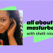 Watch All About Masturbation with Shelli Nicole: Recording and Transcript