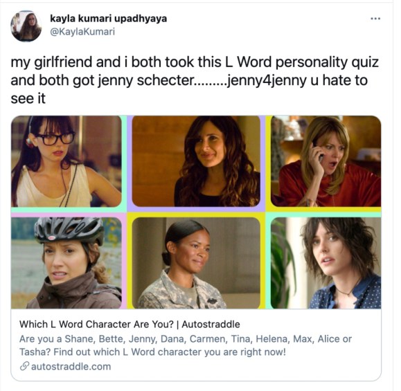 tweet sharing the original L word quiz in which Kayla says "my girlfriend and i both took this L Word personality quiz and both got jenny schecter.........jenny4jenny u hate to see it"