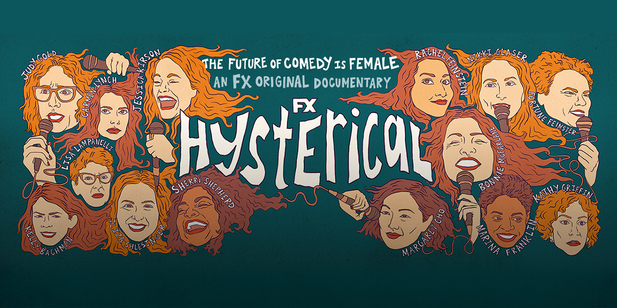 This poster reads, "The Future of Comedy is Female. An FX Original Documentary. Hysterical." It features illustrations of well-known female comedians against a teal background.