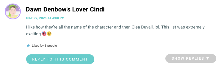 I like how they’re all the name of the character and then Clea Duvall, lol. This list was extremely exciting 🥵🤤