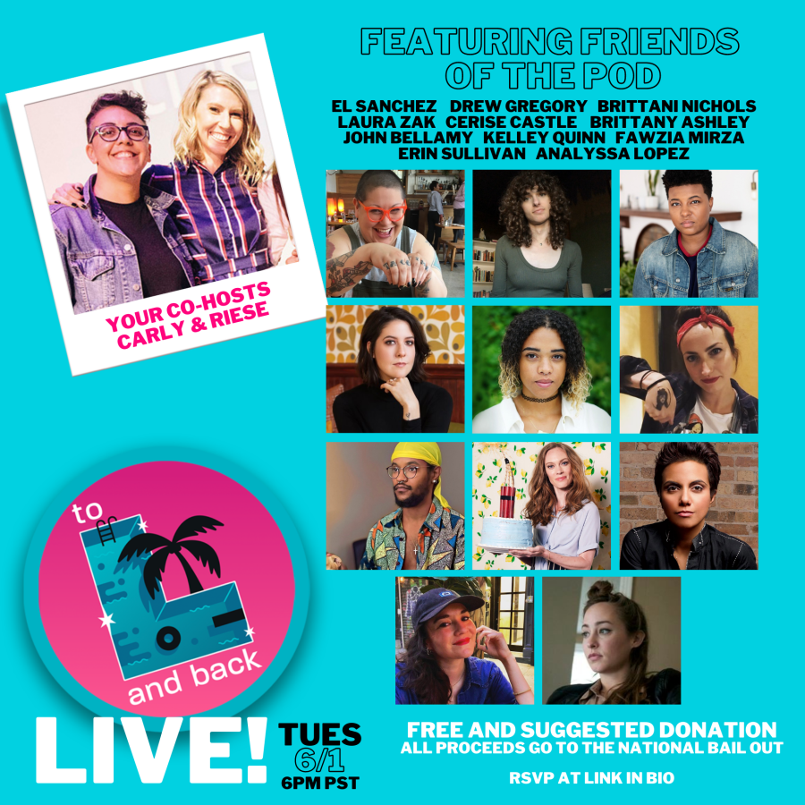 Graphic for "To L and Back Live" featuring the show logo, information about the event (6pm PST on June 1), where to rsvp (link in instagram bio) and that it is free with a suggested donation of $5 towards the national bail out. special guests include: el sanchez, drew gregory, brittani nichols, laura zak, cerise castle, brittany ashley, john bellamy, kelley quin, fawzia mirza, analyssa lopez and erin sullivan