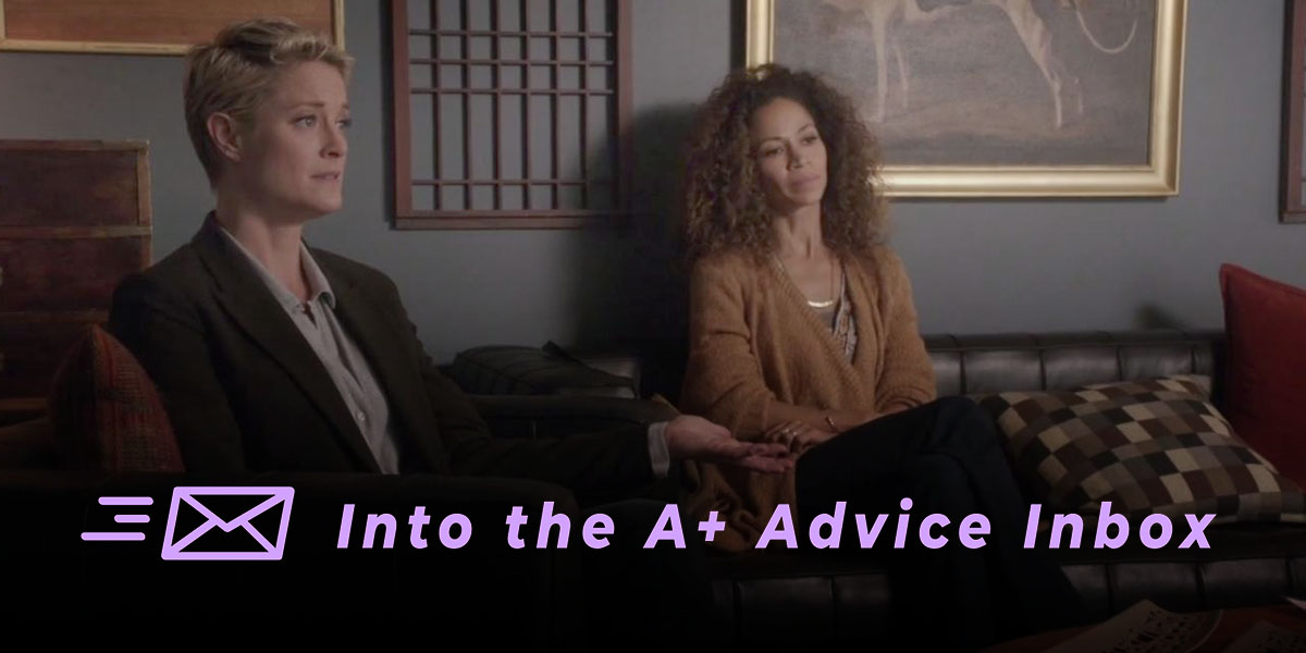 two characters from the show The Fosters sit on a couch and receive therapy. a graphic over top reads "Into the A+ Advice Box" and has an envelope icon.