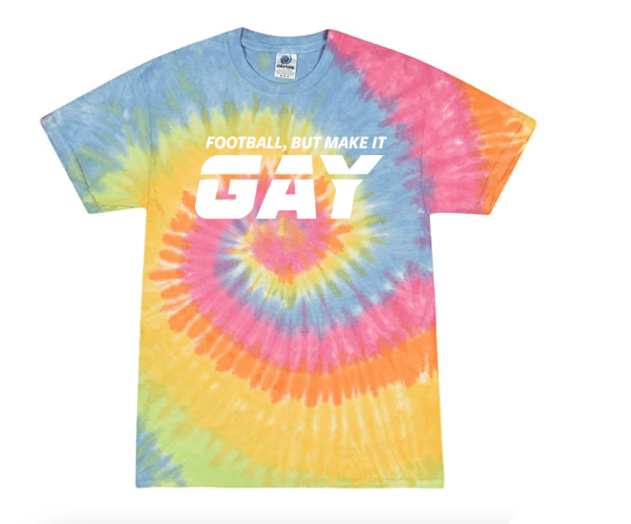 A tie-dyed t-shirt with the words FOOTBALL, BUT MAKE IT GAY in white block letters