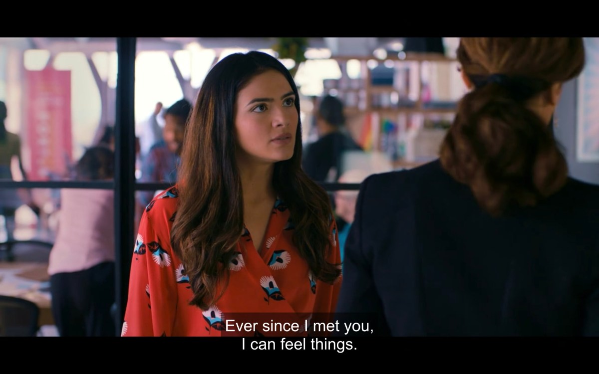 Dani saying to Bette "Ever since I met you, I can feel things."