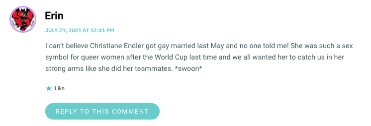 I can’t believe Christiane Endler got gay married last May and no one told me! She was such a sex symbol for queer women after the World Cup last time and we all wanted her to catch us in her strong arms like she did her teammates. *swoon*
