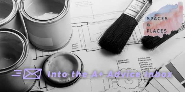 a black and white stylized images featuring architectural plans, paint cans and brushes. It reads Spaces & Places and Into the A+ Advice Box