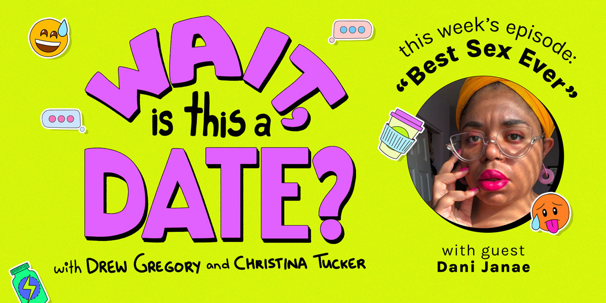 The Wait Is This a Date logo is in purple bubble lettering against a lime green background. Today's episode: "Best Sex Ever" is in black writing above the image of today's guest, Dani. Dani has on pink lipstick and is posed with her hands near her lips.