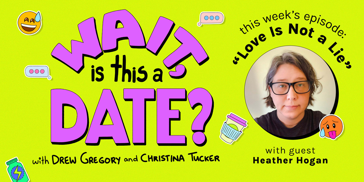 The purple bubble letter logo of Wait Is This a Date against a lime green background. To the right, a photo of heather hogan is in a circle. Above the photo is the theme of this week's episode, "Love Is Not a Lie"