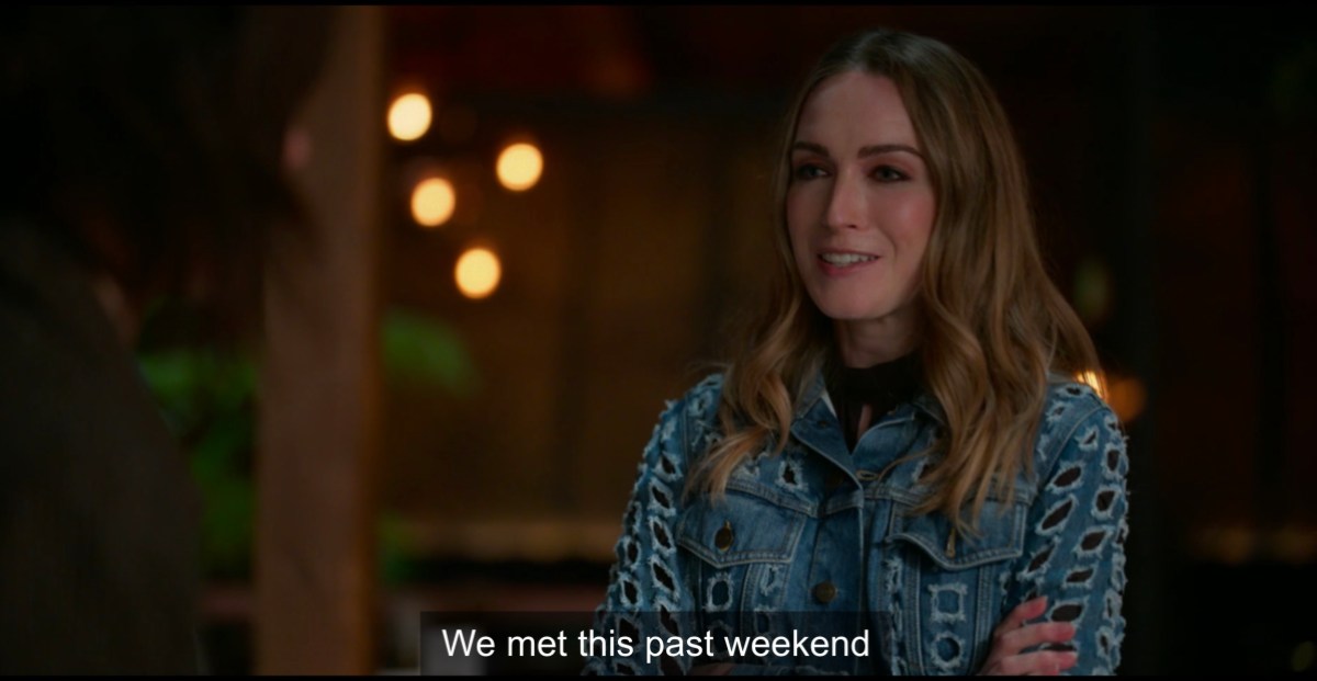 Tess saying "we met this past weekend"