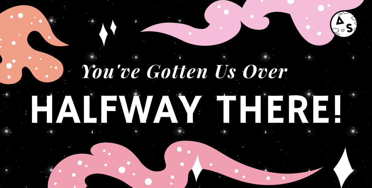 A feature image that reads "You've gotten us over Halfway There!" it has a starry background and clouds with stars