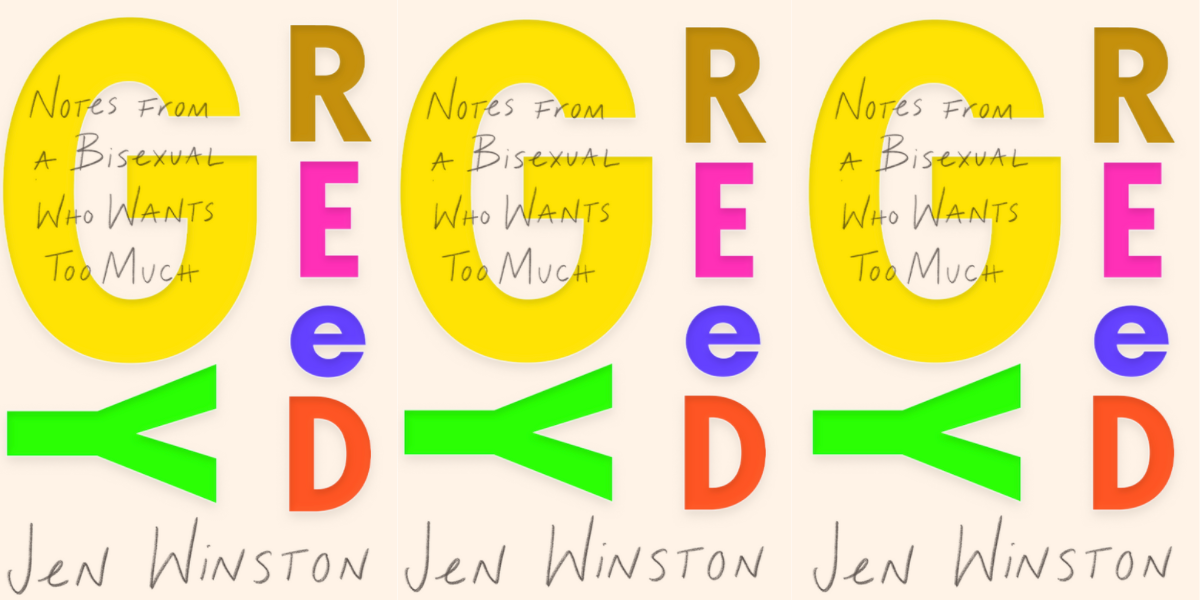 Image shows the word Greedy in colorful block letters and laid on top in simple script are the words "notes from a bisexual who wants too much"