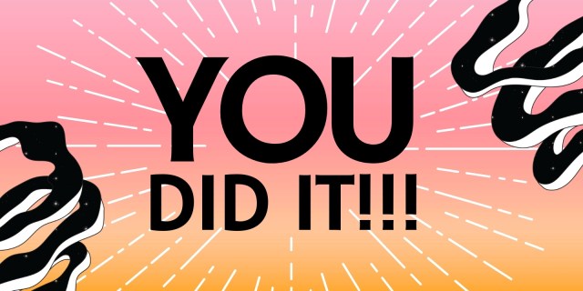 An image with a beaming sunrise gradient background. It says "YOU DID IT!!!" on it