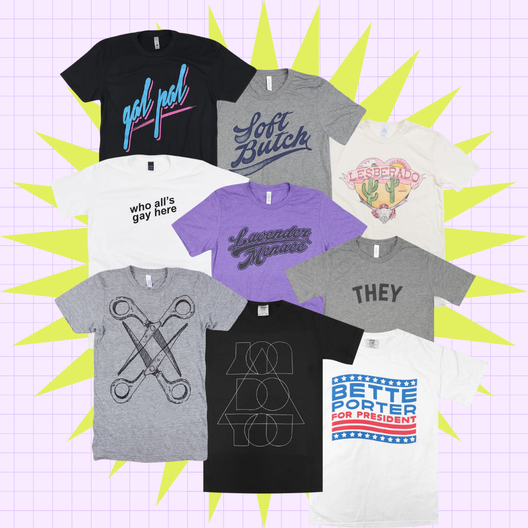 Collection of tees from the Autostraddle Store: Gal Pal, Soft Butch, Lesberado, Who All's Gay Here, Lavender Menace, They, Scissoring, You Do You, Bette Porter for President Tee