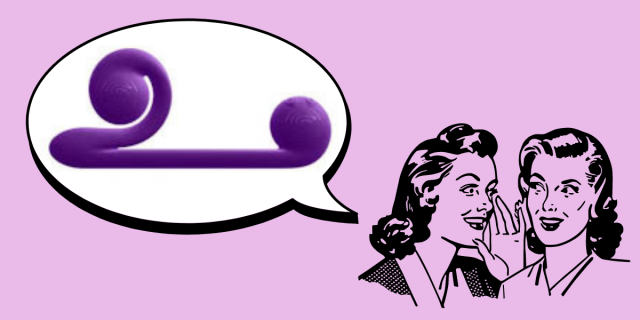 Against a lavender background, there is a drawn image of two people whispering to each other in the bottom right corner. A speech bubble is in the upper left corner. Inside the speech bubble, there is an image of the Snail Vibe, a purple vibrator with a short swirling end and a long swirling end.