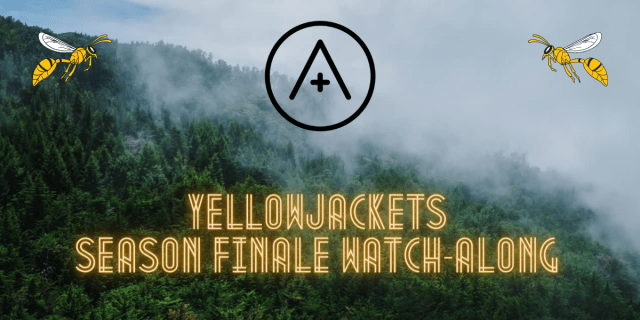 This image contains the A+ logo. Text reads Yellowjackets Season Finale Watch Along. The background is a coniferous forest with spooky mist over the trees.
