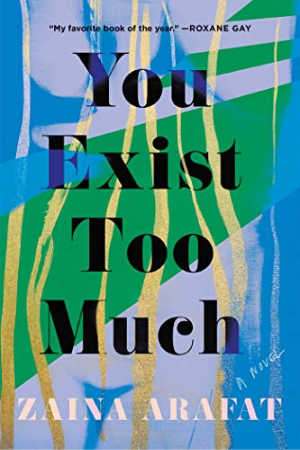 The cover of You Exist Too Much by Zaina Arafat
