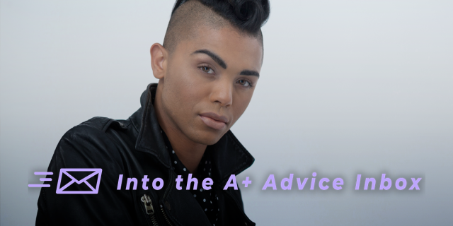 In this feature image, there is text in the foreground that reads Into the A+ Advice Box. In the background is a trans woman wearing a leather jacket and regarding the camera with a raised eyebrow. Her hair is shaved on the sides and curly on the top. She has some light eye makeup on. Her skin is medium brown.