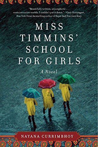 The cover of Miss Timmins' School for Girls by Nayana Currimbhoy features three people in yellow raincoats walking in the rain and holding umbrellas