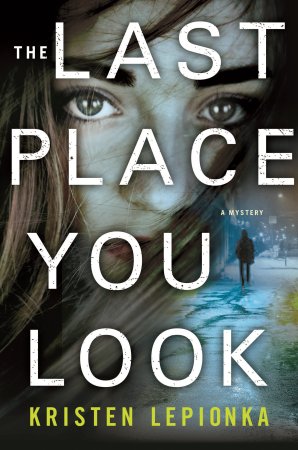 The cover of The Last Place You Look by Kristen Lepionka features a close up of a woman's face with green eyes and long light brown hair
