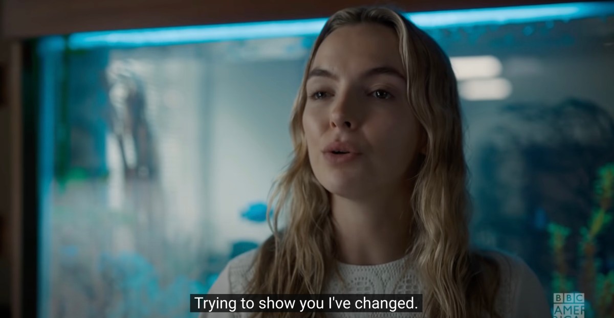Villanelle: "Trying to show you I've changed"