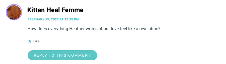 How does everything Heather writes about love feel like a revelation?