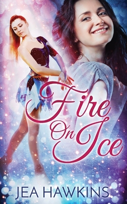 book cover of "Fire on Ice" a lesbian romance about two figure skaters