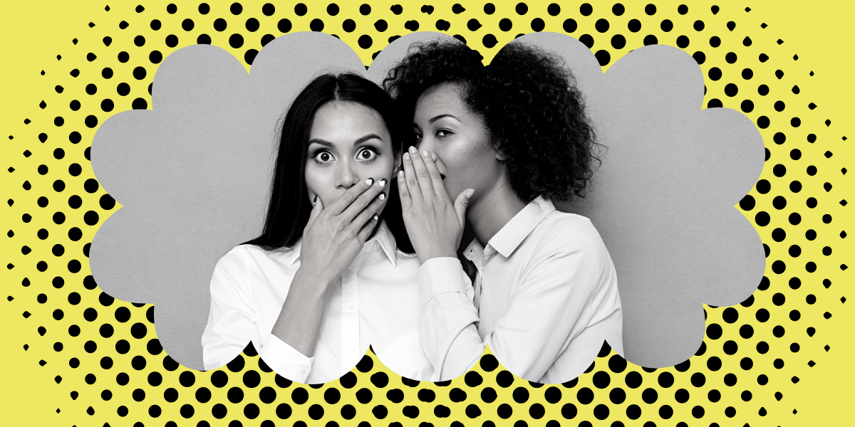 A black and white image shows a Black woman in a collared shirt with curly, shoulder-length hair whispering to woman with long, dark hair who has her hand over her mouth in surprise and is also wearing a collared shirt. The image is surrounded by a yellow, scalloped border with black dots.