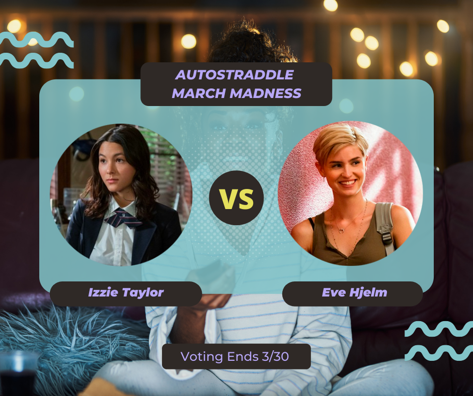Background: a young Black woman smiling and watching TV with a remote in her hand, teal squiggles are illustrated on the sides of the photo. Foreground text in purple against a dark gray and teal background: Autostraddle March Madness / Izzie Taylor vs. Eve Hjelm. Voting ends 3/30.