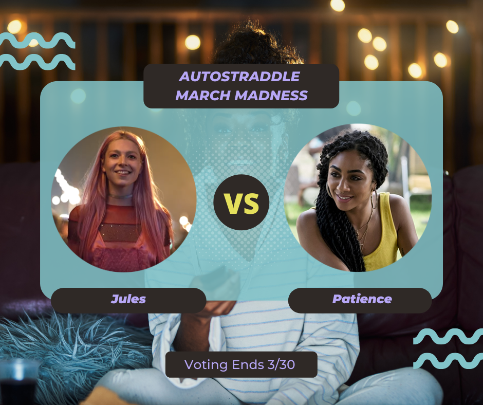 Background: a young Black woman smiling and watching TV with a remote in her hand, teal squiggles are illustrated on the sides of the photo. Foreground text in purple against a dark gray and teal background: Autostraddle March Madness / Jules vs. Patience. Voting ends 3/30.
